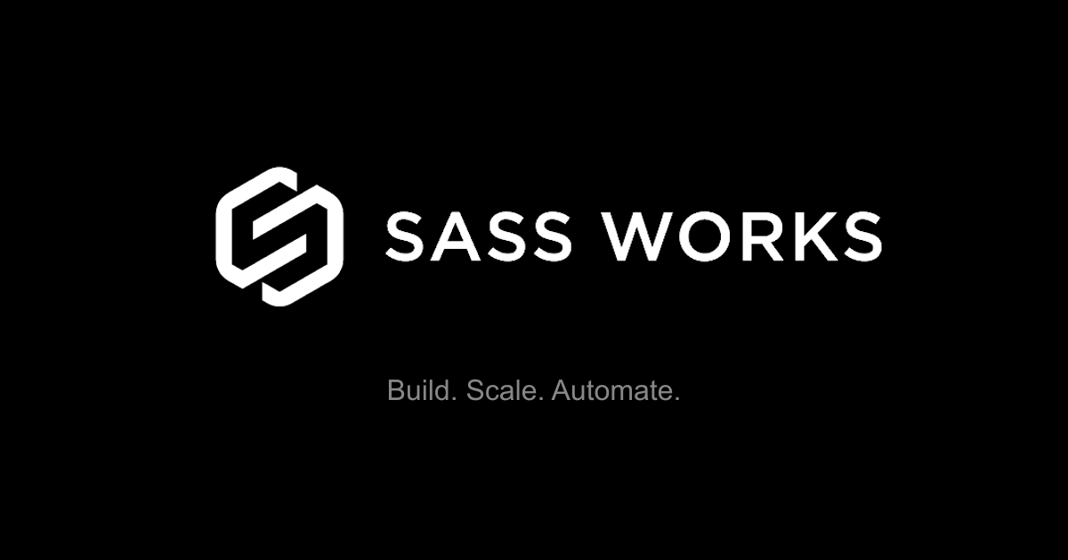 Build. Scale. Automate. | Sass Works